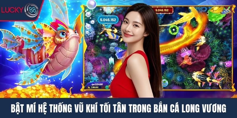 Bật mí hệ thống vũ khí tối tân trong bắn cá long vương