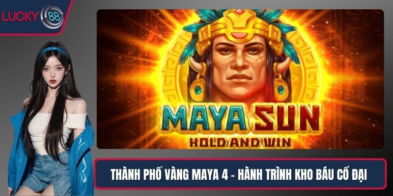 Thành Phố Vàng Maya 4 – Hành Trình Kho Báu Cổ Đại Mê Hoặc